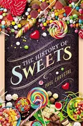 Book cover of The History of Sweets by Paul Chrystal