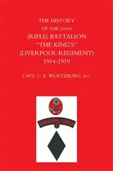 Book cover of The History of the 2/6th (Rifle) Battalion “The King's” (Liverpool Regiment) 1914–1918 by C. E. Wurtzburg
