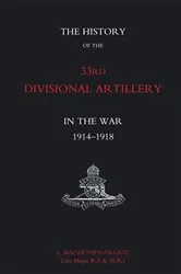 Book cover of The History of the 33rd Divisional Artillery in the War: 1914-1918 by J. Macartney-Filgate