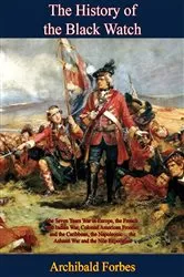 Book cover of The History of the Black Watch: the Seven Years War in Europe, the French and Indian War, Colonial American Frontier by Unknown