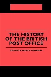 Book cover of The History of the British Post Office by J. C. Hemmeon