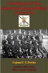 Book cover of The History Of The Canterbury Mounted Rifles 1914-1919 [Illustrated Edition] by Unknown