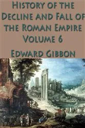 Book cover of The History of the Decline and Fall of the Roman Empire Vol. 6 by Unknown