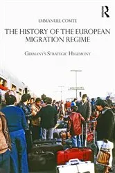 Book cover of The History of the European Migration Regime by Emmanuel Comte