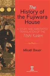 Book cover of The History of the Fujiwara House by Mikaël Bauer