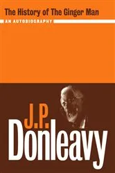 Book cover of The History Of The Ginger Man by J. P. Donleavy