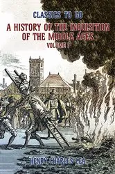 Book cover of The History of the Inquisition of the Middle Ages Volume I by Henry Charles Lea