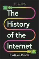 Book cover of The History of the Internet in Byte-Sized Chunks by Chris Stokel-Walker