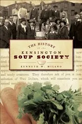 Book cover of The History of the Kensington Soup Society by Kenneth W. Milano