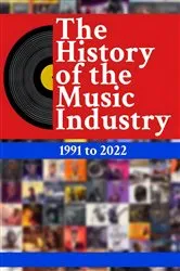 Book cover of The History of the Music Industry Volume 1 1991 to 2022 by Unknown