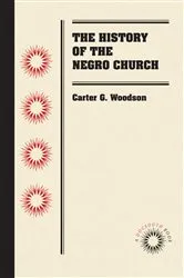 Book cover of The History of the Negro Church by Carter G. Woodson