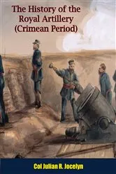 Book cover of The History of the Royal Artillery (Crimean Period) by Unknown