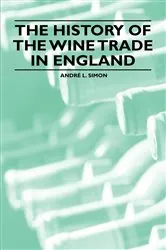 Book cover of The History of the Wine Trade in England by André L. Simon