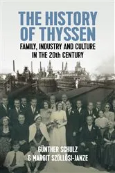 Book cover of The History of Thyssen by Günther Schulz