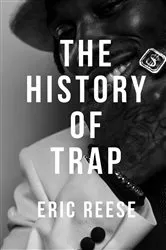 Book cover of The History of Trap by Eric Reese