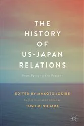 Book cover of The History of US-Japan Relations by Makoto Iokibe