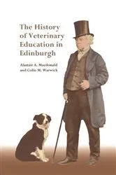 Book cover of The History of Veterinary Education in Edinburgh by Alastair A. Macdonald