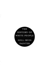 Book cover of The History of White People by Nell Irvin Painter
