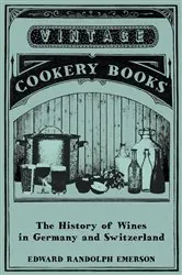 Book cover of The History of Wines in Germany and Switzerland by Edward Randolph Emerson