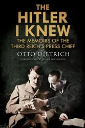 Book cover of The Hitler I Knew by Otto Dietrich