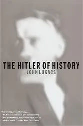 Book cover of The Hitler of History by John Lukacs