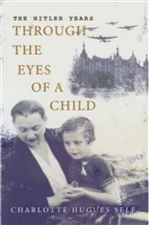 Book cover of The Hitler Years Through the Eyes of a Child (2nd ed.) by Charlotte Self