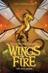 Book cover of The Hive Queen (Wings of Fire #12) by Tui T. Sutherland