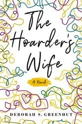Book cover of The Hoarder's Wife by Deborah Greenhut