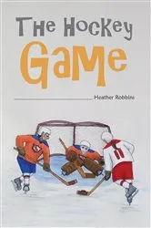 Book cover of The Hockey Game by Heather Robbins