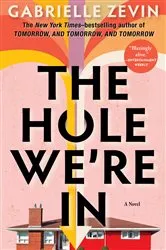 Book cover of The Hole We're In by Gabrielle Zevin