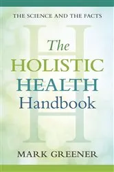 Book cover of The Holistic Health Handbook by Mark Greener