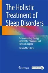 Book cover of The Holistic Treatment of Sleep Disorders by Carolin Marx-Dick