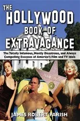 Book cover of The Hollywood Book of Extravagance by James Robert Parish