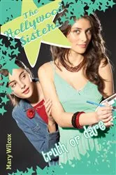 Book cover of The Hollywood Sisters: Truth or Dare by Mary Wilcox