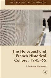 Book cover of The Holocaust and French Historical Culture, 1945–65 by Johannes Heuman