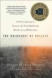 Book cover of The Holocaust by Bullets by Patrick Desbois