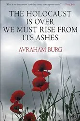 Book cover of The Holocaust Is Over; We Must Rise From its Ashes by Avraham Burg