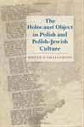 Book cover of The Holocaust Object in Polish and Polish-Jewish Culture by Bożena Shallcross
