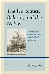 Book cover of The Holocaust, Rebirth, and the Nakba by Yair Auron