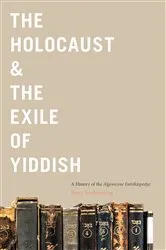 Book cover of The Holocaust & the Exile of Yiddish by Barry Trachtenberg