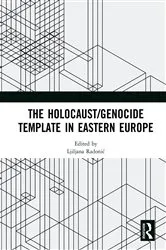 Book cover of The Holocaust/Genocide Template in Eastern Europe by Ljiljana Radonić