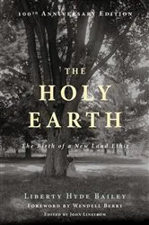 Book cover of The Holy Earth by Liberty Hyde Bailey