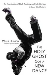 Book cover of The Holy Ghost Got a New Dance by Willie Hudson