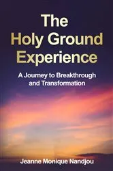 Book cover of The Holy Ground Experience by Jeanne M Nandjou