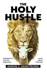 Book cover of The Holy Hustle by Aaron J. Armstrong