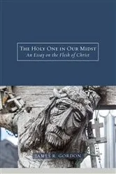 Book cover of The Holy One in Our Midst by James R. Gordon