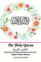 Book cover of The Holy Quran (القران الكريم) Surah 001 Al-Fatihah and Surah 114 An-Nas English Edition Ultimate by Jannah Firdaus Mediapro