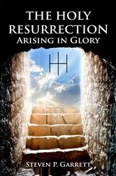 Book cover of THE HOLY RESURRECTION by Steven Paul Garrett