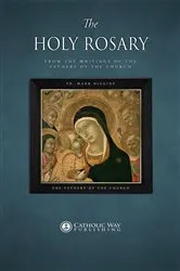 Book cover of The Holy Rosary, from the Writings of the Fathers of the Church by Fr. Mark Higgins