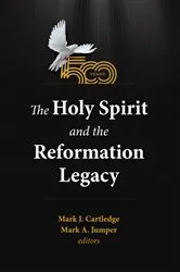 Book cover of The Holy Spirit and the Reformation Legacy by Mark J. Cartledge